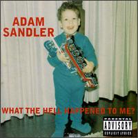 Adam_Sandler-What_the_Hell_Happened_to_Me_(album_cover).jpg