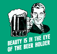 Beauty-is-in-the-eye-of-the-beer-holder.png