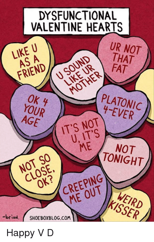 dysfunctional-valentine-hearts-ur-not-that-like-u-friend-rplatonic-42297393.png