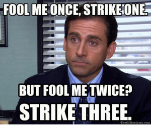 fool-me-once-strikeone-but-fool-me-twice-strike-three-15809506-300x261.png