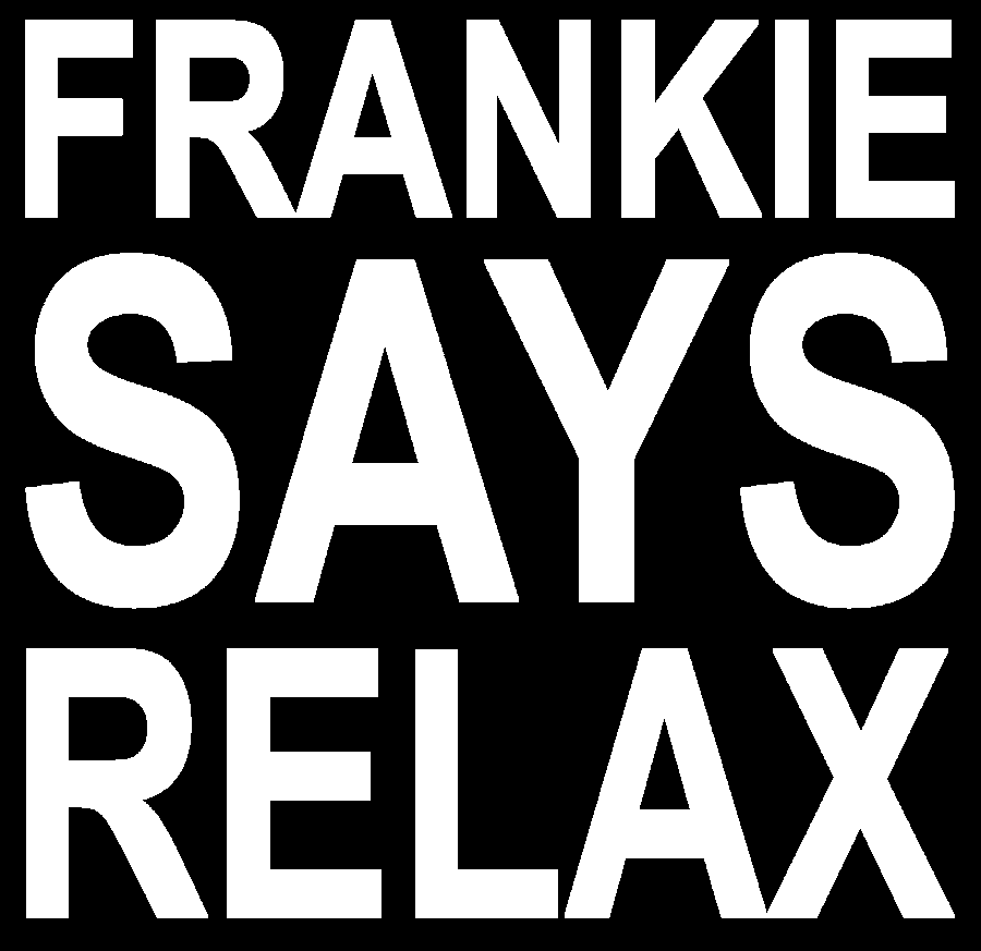 frankie_says_relax_design_by_mrockz.png
