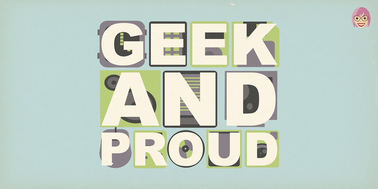 geek and proud.jpg