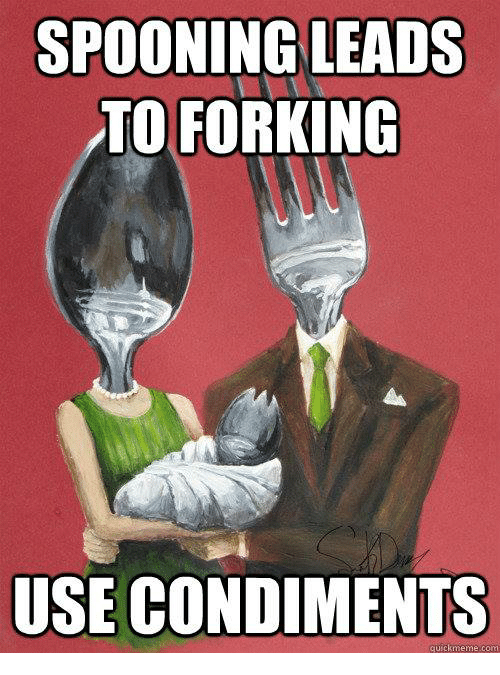 spooning-leads-to-forking-use-condiments-quick-meme-com-7416733.png