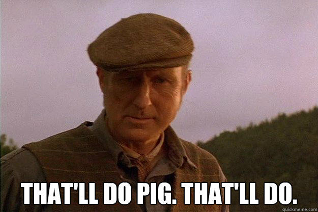 that'll do pig.jpg