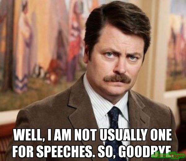 -Well-I-am-not-usually-one-for-speeches-So-goodbye-meme-4620.jpg