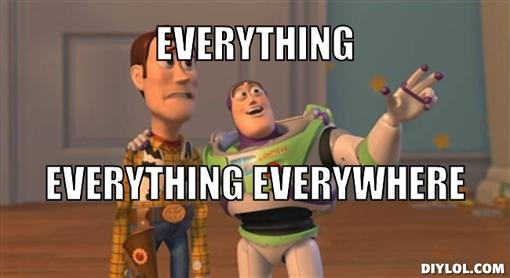x-x-everywhere-meme-generator-everything-everything-everywhere-6221ff.jpg